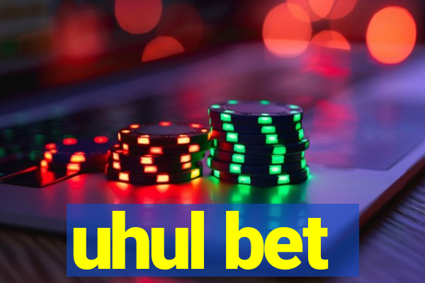 uhul bet